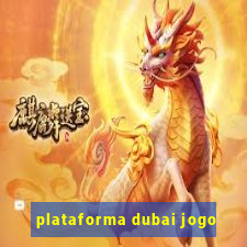 plataforma dubai jogo